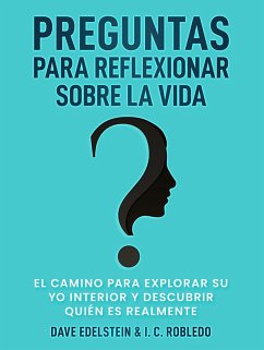 Cover Preguntas para Reflexionar Sobre la Vida: El Camino para Explorar Su Yo Interior y Descubrir Quién Es Realmente (Domine Su Mente, Transforme Su Vida, #12) (eBook, ePUB)