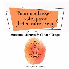 Pourquoi laisser votre passé dicter votre avenir (MP3-Download) - Mortera, Simonne; Nunge, Olivier