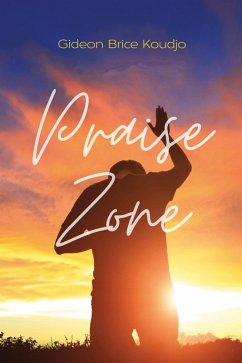 Praise Zone (eBook, ePUB) - Koudjo, Gideon Brice