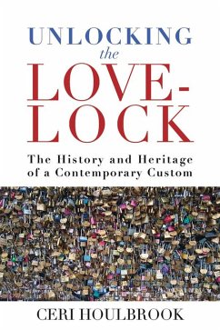 Unlocking the Love-Lock (eBook, ePUB) - Houlbrook, Ceri