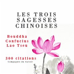 Les trois sagesses chinoises, Confucius, Lao Tseu, Bouddha (MP3-Download) - Confucius,; Tseu, Lao; Bouddha,