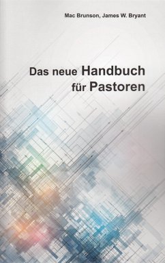 Das neue Handbuch für Pastoren (eBook, ePUB) - Brunson, Mac; W. Bryant, James