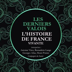 L'Histoire de France Vivante - Les Derniers Valois, Les Guerres De Religion De Henri II A Henri IV 1547-1589 (MP3-Download) - Nort, Frédéric