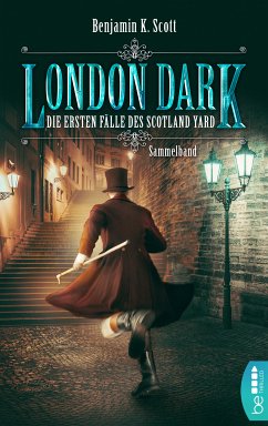 London Dark: Die ersten Fälle des Scotland Yard (eBook, ePUB) - Scott, Benjamin K.