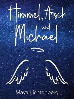 Himmel, Arsch und Michael (eBook, ePUB) - Lichtenberg, Maya