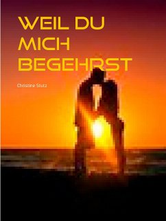 Weil du mich begehrst (eBook, ePUB)