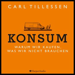 Konsum - Warum wir kaufen, was wir nicht brauchen (ungekürzt) (MP3-Download) - Tillessen, Carl
