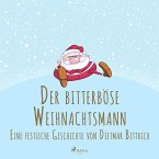 Der bitterböse Weihnachtsmann. Eine festliche Geschichte (MP3-Download)