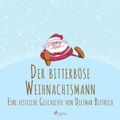 Der bitterböse Weihnachtsmann. Eine festliche Geschichte (MP3-Download) - Bittrich, Dietmar