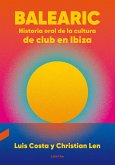 Balearic: Historia oral de la cultura de club en Ibiza (eBook, ePUB)