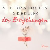 Affirmationen - Die Heilung der Beziehungen (MP3-Download)
