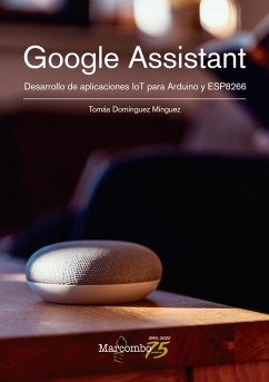 Google Assistant. Desarrollo de aplicaciones IoT para Arduino y ESP8266 (eBook, ePUB) - Domínguez Mínguez, Tomás