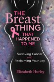 The Breast Thing that Happened to Me (eBook, ePUB) The Breast Thing that Happened to Me (eBook, ePUB)