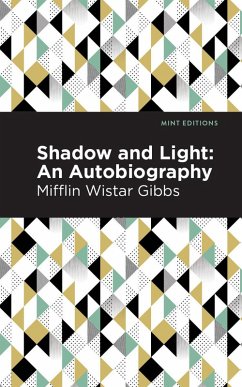 Shadow and Light: An Autobiography (eBook, ePUB) - Gibbs, Mifflin Wistar