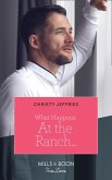 What Happens At The Ranch... (eBook, ePUB) What Happens At The Ranch... (eBook, ePUB)