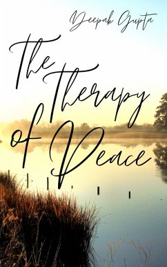 The Therapy of Peace: Illustrated Edition (30 Minutes Read) (eBook, ePUB) - Gupta, Deepak