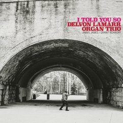 I Told You So - Delvon Lamarr Organ Trio