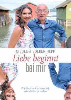 Liebe beginnt bei mir - Hepp, Nicole und Volker