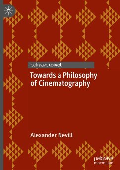 Towards a Philosophy of Cinematography - Nevill, Alexander