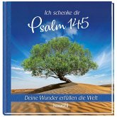 Ich schenke dir Psalm 145 Ich schenke dir Psalm 145