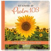 Ich schenke dir Psalm 103 Ich schenke dir Psalm 103