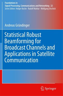 Statistical Robust Beamforming for Broadcast Channels and Applications in Satellite Communication - Gründinger, Andreas