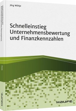 Schnelleinstieg Unternehmensbewertung und Finanzkennzahlen - Wöltje, Jörg