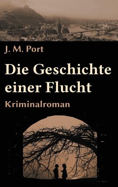 Die Geschichte einer Flucht - Port, J.M.