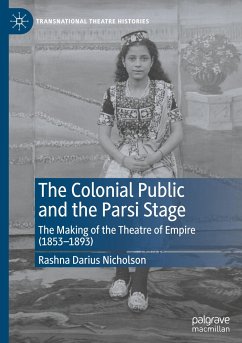 The Colonial Public and the Parsi Stage - Nicholson, Rashna Darius