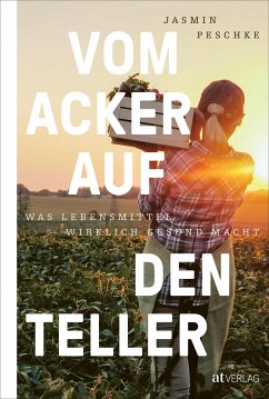 Vom Acker auf den Teller - Peschke, Jasmin