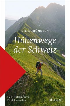 Die schönsten Höhenwege der Schweiz - Hintermeister, Ueli;Vonwiller, Daniel