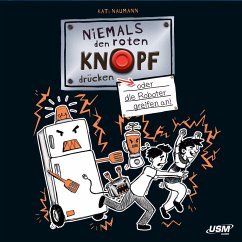 Niemals den roten Knopf drücken, 2, oder die Roboter greifen an / Niemals den roten Knopf drücken Bd.2 - Naumann, Kati