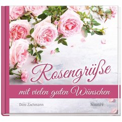 Rosengrüße mit vielen guten Wünschen - Zachmann, Doro