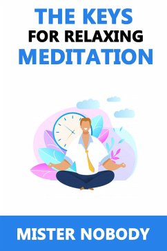 The Keys For Relaxing Meditation (eBook, ePUB) - Nobody, Mister