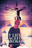 My Life is Gracefully Broken (eBook, ePUB) My Life is Gracefully Broken (eBook, ePUB)