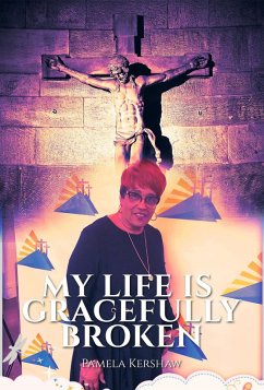 My Life is Gracefully Broken (eBook, ePUB) - Kershaw, Pamela