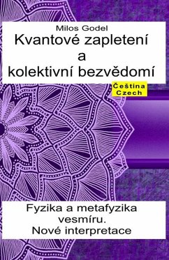 Kvantové zapletení a kolektivní bezvedomí. Fyzika a metafyzika vesmíru. Nové interpretace. (eBook, ePUB) - Godel, Milos