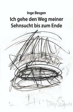 Ich gehe den Weg meiner Sehnsucht bis zum Ende (eBook, ePUB) Cover Ich gehe den Weg meiner Sehnsucht bis zum Ende (eBook, ePUB)