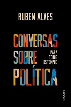 Conversas sobre política para todos os tempos (eBook, ePUB) - Alves, Rubem