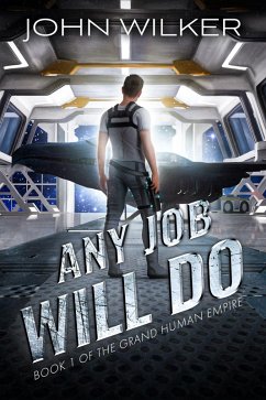 Any Job Will Do (The Grand Human Empire, #1) (eBook, ePUB) - Wilker, John