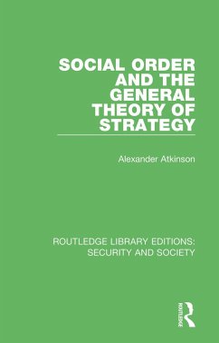 Social Order and the General Theory of Strategy (eBook, ePUB) - Atkinson, Alexander