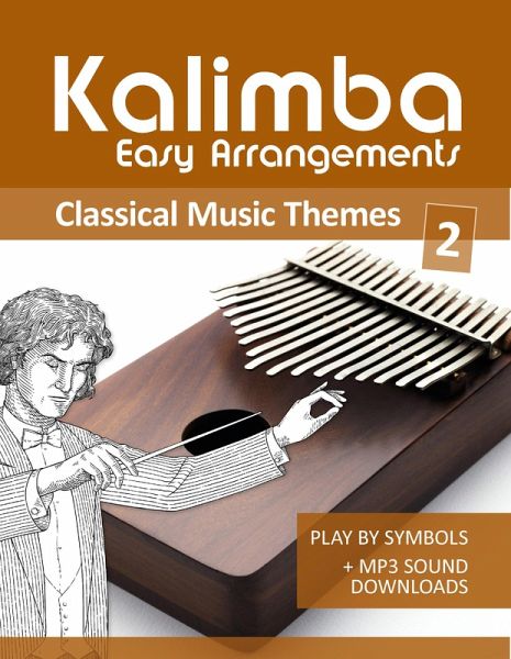 Kalimba Easy Arrangements - Classical Music Themes - 2 (eBook, ePUB) Kalimba Easy Arrangements - Classical Music Themes - 2 (eBook, ePUB)