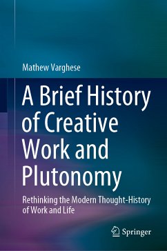 A Brief History of Creative Work and Plutonomy (eBook, PDF) - Varghese, Mathew