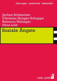 Soziale Ängste (eBook, ePUB) - Schweitzer, Jochen; Hunger-Schoppe, Christina; Hilzinger, Rebecca; Lieb, Hans