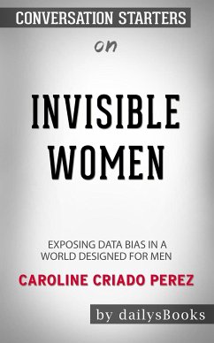 Invisible Women: Data Bias in a World Designed for Men by Caroline Criado Perez: Conversation Starters (eBook, ePUB) - dailyBooks