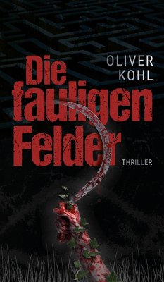 Die fauligen Felder (eBook, ePUB) - Kohl, Oliver