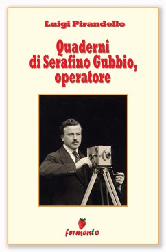 Quaderni di Serafino Gubbio, operatore (eBook, ePUB) - Pirandello, Luigio