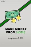 Make Money From Home (eBook, ePUB) Make Money From Home (eBook, ePUB)