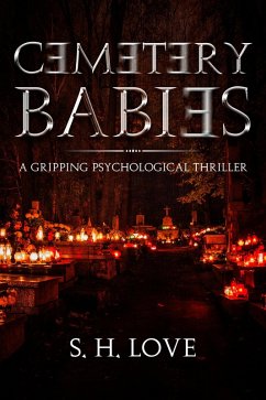 Cemetery Babies (eBook, ePUB) - Love, S. H.