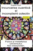 Incurcarea cuantica ¿i incon¿tient colectiv. Fizica ¿i metafizica universului. Noi interpretari. (eBook, ePUB) Incurcarea cuantica ¿i incon¿tient colectiv. Fizica ¿i metafizica universului. Noi interpretari. (eBook, ePUB)